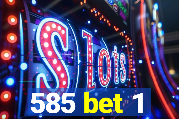 585 bet 1